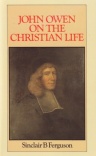 John Owen on the Christian Life